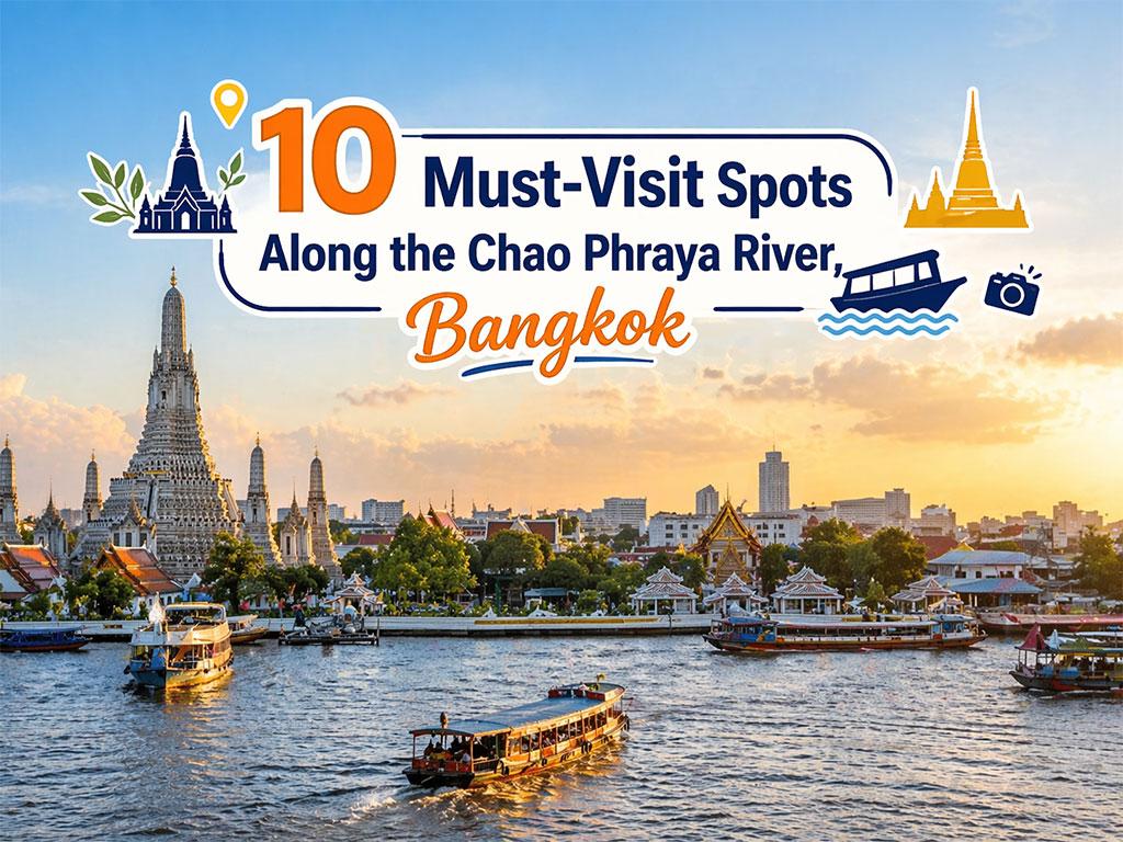 10 platser att besöka längs Chao Phraya-floden i B